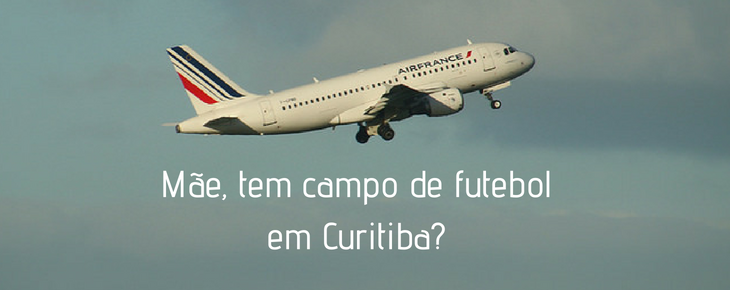 Mãe, tem campo de futebol em Curitiba?