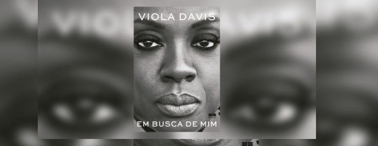 “Em busca de mim” de Viola Davis é a nossa dica de hoje