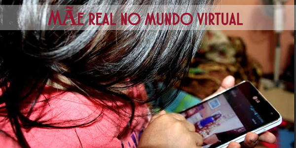 Mãe real no mundo virtual