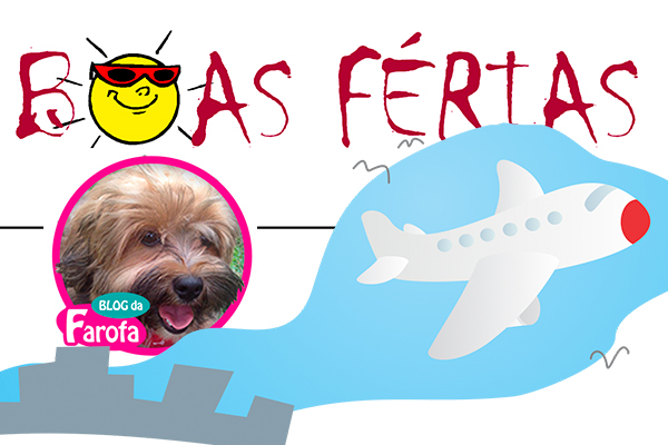 Blog da Farofa – Férias dos humanos é muito bom!!!