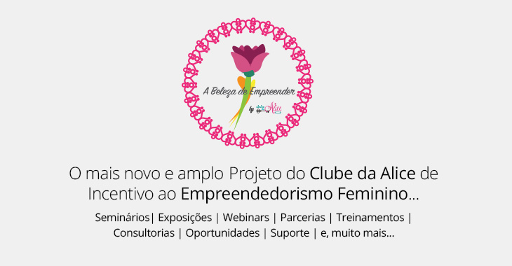 Clube da Alice: incentivando “A Beleza de Empreender”