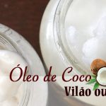 Óleo de coco, mocinho ou vilão da sua saúde?