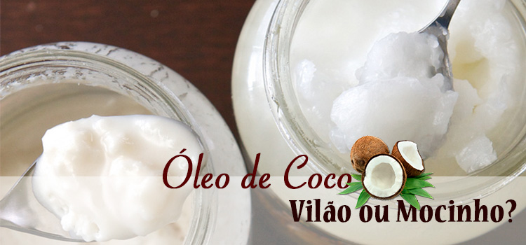 Óleo de coco, mocinho ou vilão da sua saúde?