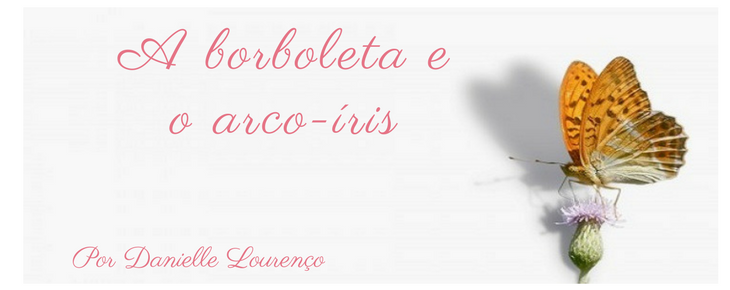 A borboleta e o arco-íris A borboleta e o arco-íris