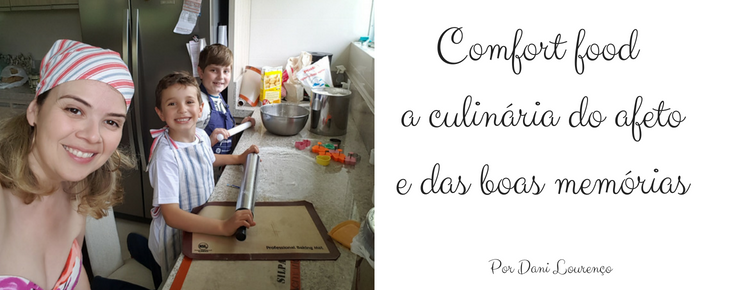 Comfort food – a culinária do afeto e das boas memórias Comfort food – a culinária do afeto e das boas memórias