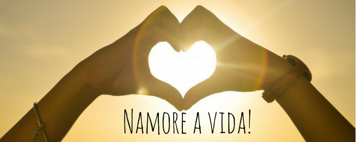 Namore a vida!