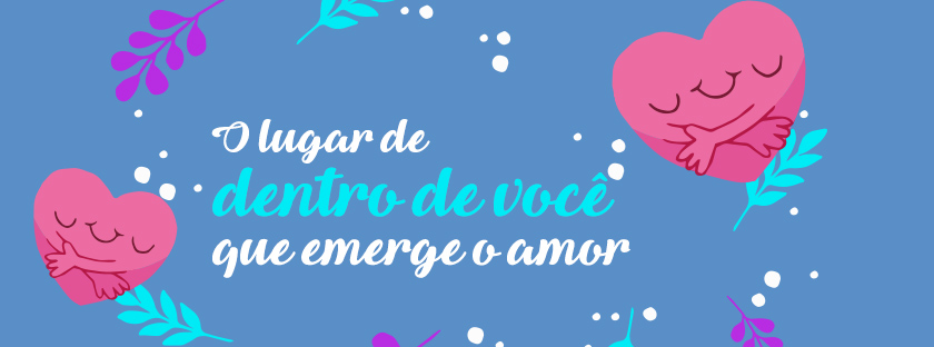 O Lugar de dentro de você que emerge Amor