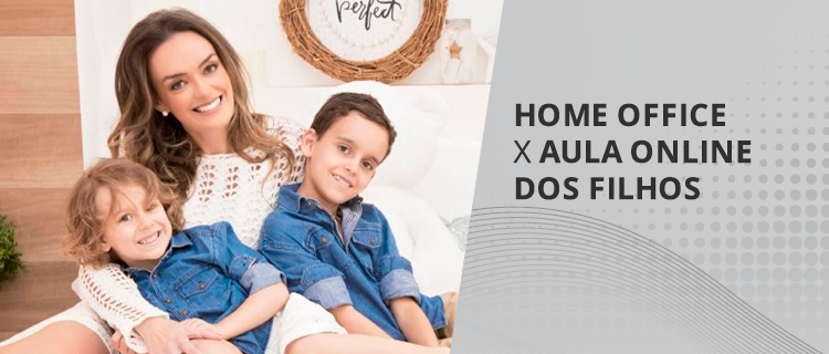 HOME OFFICE X AULA ONLINE DOS FILHOS